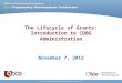 The Lifecycle of Grants: Introduction to CDBG Administration November 7, 2012
