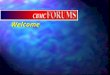 Welcome Welcome. Let’s Get Acquainted... Let’s Get Acquainted... – Name and Business – Describe your spiritual journey – Your interest in Forums