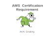AMS Certification Requirement AKA: Grading. All commodity meat & poultry processing must be performed supervision of AMS grader