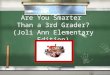 Are You Smarter Than a 3rd Grader? (Joli Ann Elementary Edition)