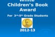 William Allen White Children’s Book Award For 3 rd -5 th Grade Students 2012-13