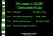 Created by the DCHS Business & Technology Department Welcome to DCHS Curriculum Night 7:00 Welcome Mr. Mike Ulring 7:10 Slide Show Presentation Dept. Chairs