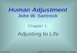 Adjusting to Life Chapter 1: Human Adjustment John W. Santrock McGraw-Hill © 2006 by The McGraw-Hill Companies, Inc. All rights reserved