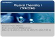 Physical Chemistry I (TKK-2246) 13/14 Semester 2 Instructor: Rama Oktavian Email: rama.oktavian86@gmail.com Office Hr.: M.13-15, Tu. 13-15, W. 13-15, Th