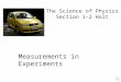 The Science of Physics Section 1-2 Holt Measurements in Experiments