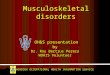 Musculoskeletal disorders OH&S presentation by Dr. Roy Bertrus Perera WOHIS Volunteer WINDSOR OCCUPATIONAL HEALTH INFORMATION SERVICE