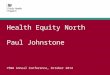 Health Equity North Paul Johnstone VSNW Annual Conference, October 2014