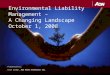 Presented by: Kate Dodge, Aon Reed Stenhouse Inc. Environmental Liability Management – A Changing Landscape October 1, 2008