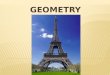 GEOMETRY. Key Words Lesson 1 Students will be able to describe different shapes Attribute: How you describe something