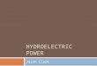 HYDROELECTRIC POWER Jason Clark. Concept  Use the gravitational force of falling or flowing water to turn a turbine, which produces energy.  Hydroelectric