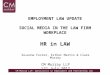 CM Murray LLP: Specialists in Employment and Partnership Law EMPLOYMENT LAW UPDATE SOCIAL MEDIA IN THE LAW FIRM WORKPLACE HR in LAW Susanne Foster, Esther