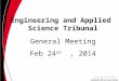 Engineering and Applied Science Tribunal Feb 24 th, 2014 General Meeting