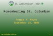 Www.stcolumban-irish.com1 Remembering St. Columban Fergus V. Keyes September 23, 2006