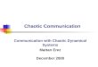 Chaotic Communication Communication with Chaotic Dynamical Systems Mattan Erez December 2000