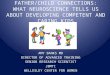 FATHER/CHILD CONNECTIONS: WHAT NEUROSCIENCE TELLS US ABOUT DEVELOPING COMPETENT AND CARING KIDS AMY BANKS MD DIRECTOR OF ADVANCED TRAINING SENIOR RESEARCH