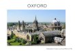 OXFORD Sebastián Erazo Lorena Pérez 4ºB. POBLATION Oxford is an old English university town located in the county of Oxfordshire, England. Its population