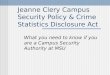 Jeanne Clery Campus Security Policy & Crime Statistics Disclosure Act What you need to know if you are a Campus Security Authority at MSU