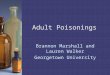 Adult Poisonings Brannon Marshall and Lauren Walker Georgetown University