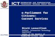E-Parliament for Citizens: Current Services Birutė Leonavičienė Analyst, Information Technology Department Seimas of the Republic of Lithuania
