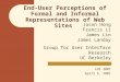 End-User Perceptions of Formal and Informal Representations of Web Sites Jason Hong Francis Li James Lin James Landay Group for User Interface Research