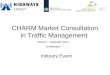CHARM Market Consultation in Traffic Management Industry Event 29/3/12 – Intertraffic 2012 Amsterdam