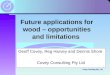 Covey Consulting Pty. Ltd. Future applications for wood – opportunities and limitations Geoff Covey, Reg Harvey and Dennis Shore Covey Consulting Pty Ltd