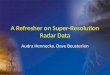 A Refresher on Super-Resolution Radar Data Audra Hennecke, Dave Beusterien