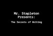 Mr. Stapleton Presents: The Secrets of Writing