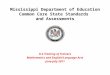 Mississippi Department of Education Common Core State Standards and Assessments K-2 Training of Trainers Mathematics and English/Language Arts June-July