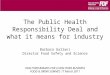 The Public Health Responsibility Deal and what it means for industry Barbara Gallani Director Food Safety and Science HEALTHIER BRANDS FOR A HEALTHIER