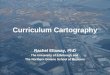 Curriculum Cartography Rachel Ellaway, PhD The University of Edinburgh and The Northern Ontario School of Medicine