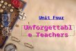 Unforgettable Teachers Unit Four Objectives  Grasp the main idea and structure of the text;  Learn to develop an essay in chronological order along