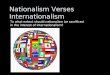 Nationalism Verses Internationalism To what extent should nationalism be sacrificed in the interest of internationalism?