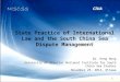 11 State Practice of International Law and the South China Sea Dispute Management Dr. Hong Nong University of Alberta/ National Institute for South China
