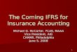 1 The Coming IFRS for Insurance Accounting Michael G. McCarter, FCAS, MAAA Vice President, AIG CAMAR, Philadelphia June 5, 2008
