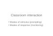 Classroom interaction Modes of stimulus (prompting) Modes of response (monitoring)