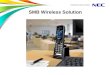 SMB Wireless Solution. NEC Confidential ML440 is the latest solution for mobility in the SMB market. Offers convenience and versatility of mobile communication