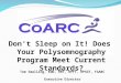 Don’t Sleep on It! Does Your Polysomnography Program Meet Current Standards? Tom Smalling, EdD, RRT, RPFT, RPSGT, FAARC Executive Director