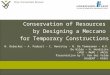 Conservation of Resources by Designing a Meccano for Temporary Constructions W. Debacker – A. Paduart – C. Henrotay – N. De Temmerman – W.P. De Wilde –
