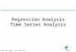 © Copyright 2001, Alan Marshall1 Regression Analysis Time Series Analysis