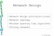 SYST5030/4030 Network design principles/issues Network topology Minimum Spanning Tree algorithms Pricing networks Network Design