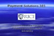 Payment Solutions 101 An Overview of the Payment Solutions Process at Rice University