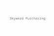 Skyward Purchasing. Requirements for a Purchase Order Who What When Where Proof of Co-op status: – Region 7 – TCPN – Buyboard – TXMAS (State) – Term Contracts