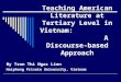 Teaching American Literature at Tertiary Level in Vietnam: A Discourse-based Approach By Tran Thi Ngoc Lien Haiphong Private University, Vietnam