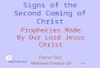 Signs of the Second Coming of Christ Prophecies Made By Our Lord Jesus Christ Theme Text: Matthew Chapter 24 C. 2000 Battle-cry Ministry Milky White Way