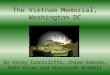 The Vietnam Memorial, Washington DC By Vicky Tunnicliffe, Chloe Robson, Ruth Given and Ruairaidh Riddell