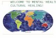 WELCOME TO MENTAL HEALTH CULTURAL HEALING!. Presented By Richard Oni, Ph.D. November 16 th, 2013