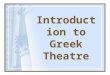 Introduction to Greek Theatre. The Purpose Not simply entertainment Linked with sacred rituals and with the Athenian social/political system Plays were