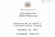 OIG/Pakistan USAID/Pakistan Presentation on USAID’s Financial Audit Program November 20, 2014 Islamabad, Pakistan Copyrights owned by USAID OIG Office