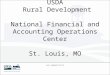 USDA Rural Development National Financial and Accounting Operations Center St. Louis, MO Last updated 2/3/15